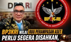 BP3KRI: Nilai RUU Perampasan Aset Perlu Segera Disahkan, Dorong Penguatan Pemulihan Kerugian Negara