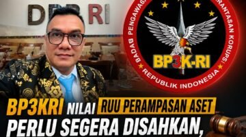 BP3KRI: Nilai RUU Perampasan Aset Perlu Segera Disahkan, Dorong Penguatan Pemulihan Kerugian Negara