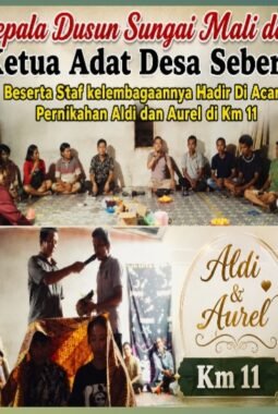 Kepala Dusun Sungai Mali dan Ketua Adat Desa Seberu Beserta Staf kelembagaannya Hadir Di Acara Pernikahan Aldi dan Aurel di Km 11
