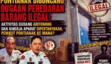 Pontianak Diguncang Peredaran Barang Ilegal, Aktivitas Gudang Aritonang dan Kinerja Aparat & Pengawasan Dipertanyakan?