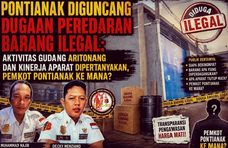 Pontianak Diguncang Peredaran Barang Ilegal, Aktivitas Gudang Aritonang dan Kinerja Aparat & Pengawasan Dipertanyakan?
