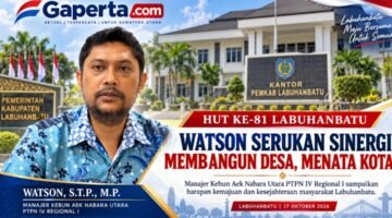 HUT KE-81 LABUHANBATU, MANAJER PTPN IV KANAU WATSON SERUKAN SINERGI MEMBANGUN DESA, MENATA KOTA!